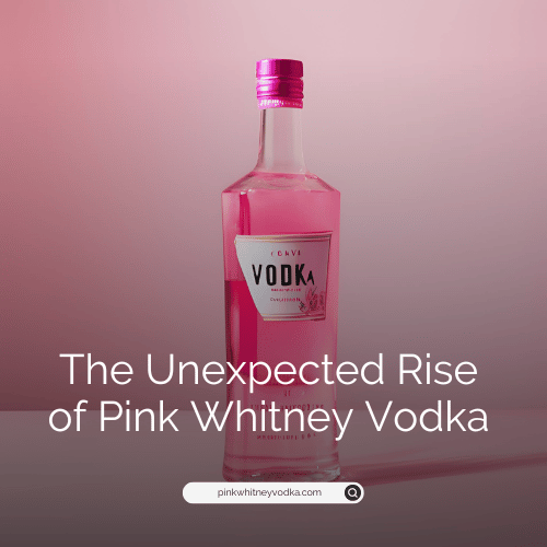 The Unexpected Rise of Pink Whitney Vodka