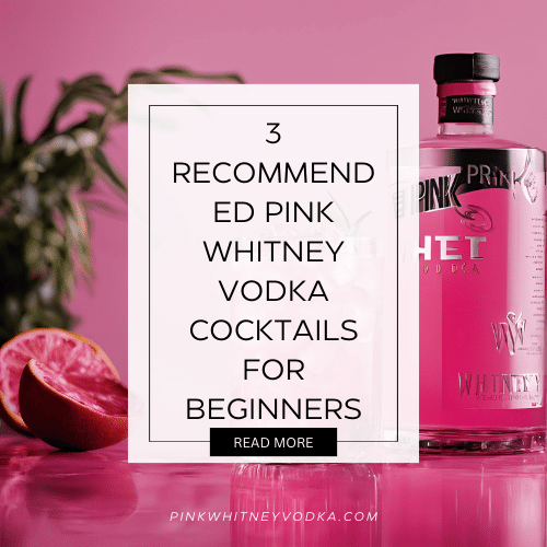 3 Recommended Pink Whitney Vodka Cocktails for Beginners