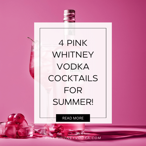 4 Pink Whitney Vodka Cocktails for Summer!