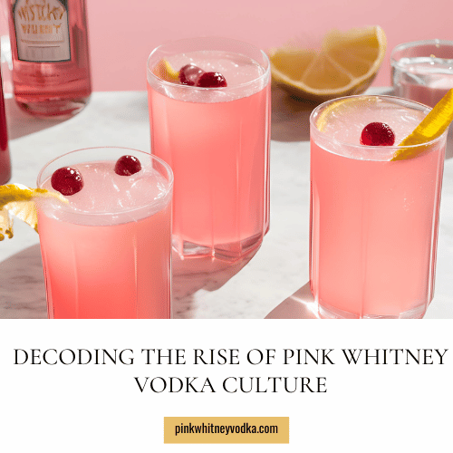 Pink Revolution: Decoding the Rise of Pink Whitney Vodka Culture