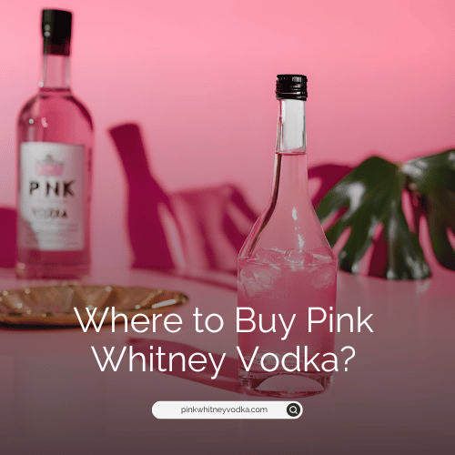 Where to Buy Pink Whitney Vodka?